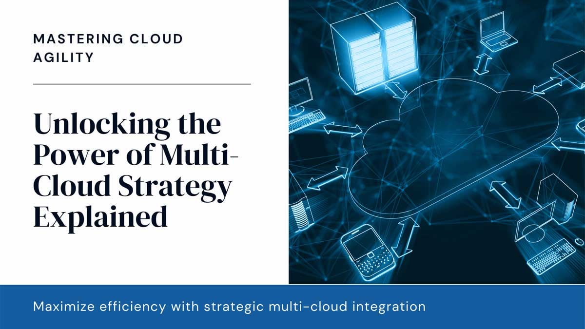 Unlocking the Power of Multi-Cloud Strategy